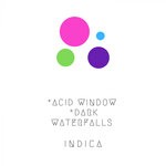 cover: Indica - Acid Window-Dark Waterfalls