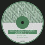 cover: Enmanuel Dipuglia|Karl Reyes - Until Later EP