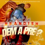 cover: Brandish - Dem A Pre