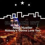 cover: Neon Hustler - Nobody's Gonna Love You