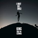 cover: King Of The Clowns - I Only Die Once