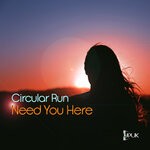 cover: Circular Run - Need You Here