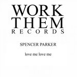 cover: Spencer Parker - Love Me Love Me (Club Mix)