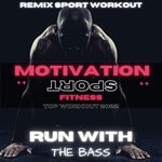 cover: Motivation Sport Fitness|Remix Sport Workout - Run With The Bass (Top Workout 2022)