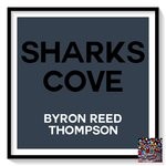 cover: Byron Reed Thompson - Shark Cove