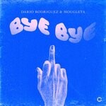 cover: Dario Rodriguez|Mougleta - Bye Bye (Extended Mix)