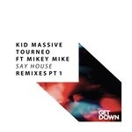 cover: Kid Massive|Mikey Mike|Tourneo - Say House (Remixes Pt 1)