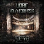 cover: Lujent - Heavy Fckn Jesus