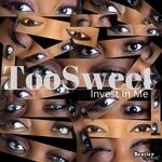 cover: Toosweet - Invest In Me