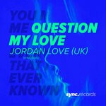 cover: Jordan Love (uk) - Question My Love