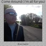 cover: Brian English - Come Around (i'm All For You)