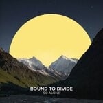 cover: Bound To Divide - So Alone