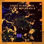 cover: Surge In Madness - To The Kepler 452 B