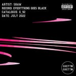 cover: Shaw - Everything Goes Black EP