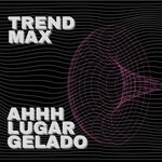 cover: Trend Max - Ahhh Lugar Gelado