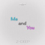 cover: Z-deep - Me & You (Original Mix)