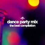 cover: Various - Dance Party Mix: The Best Compilation