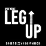 cover: Dj Get Bizzy|Dj Jayhood - Put Your Leg Up