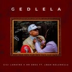 cover: Gigi Lamayne|Mr Smeg|Lwah Ndlunkulu - Gedlela