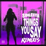 cover: Georgie Riot|Sammy Porter|Soulecta - Things You Say (Remixes)