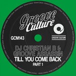 cover: Dj Christian B|Groove Assassin - Till You Come Back - Part 1