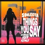 cover: Soulecta - Things You Say (Georgie Riot Remix)