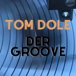 cover: Tom Dole - Der Groove