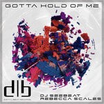 cover: Dj Seebeat|Rebecca Scales - Gotta Hold Of Me