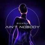 cover: Brokode - Ain't Nobody