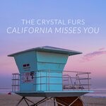 cover: The Crystal Furs - California Misses You