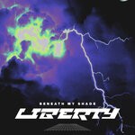 cover: Beneath My Shade - Liberty (Explicit)