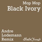 cover: Mop Mop - Black Ivory (Andre Lodemann Remix)