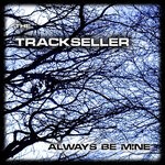 cover: The Trackseller - Always Be Mine