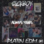 cover: Platin Edm|Sickboy - Always Yours