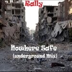 cover: Rally - Nowhere Safe (Underground Mix)