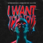 cover: Arthur Martinelli|Julia Eyre - I Want Your Love