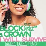 cover: Block & Crown|Culum Frea - I Will Survive (Makin Bakin Remix)