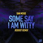 cover: Dan Mckie - Some Say I Am Witty (Reboot Extended Remix)