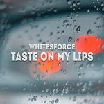 cover: Whitesforce - Taste On My Lips