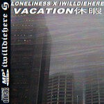 cover: Iwilldiehere|Loneliness - Vacation