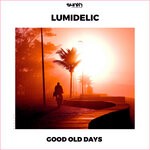 cover: Lumidelic - Good Old Days (Original Mix)