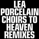 cover: Lea Porcelain - Choirs To Heaven Remixes