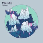 cover: Thruoutin - Features