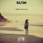 cover: RILTIM - Thirst For Love (Original Mix)