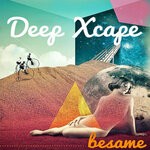 cover: Deep Xcape - Besame