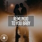 cover: Remundo - To You Baby