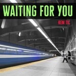 cover: Rem Tic - Waiting For You