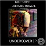 cover: Liberated Turmoil|Mike Turing - Undercover