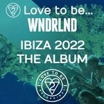 cover: Various - Love To Be... Presents Ibiza 2022