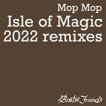 cover: Mop Mop - Isle Of Magic (2022 Remixes)